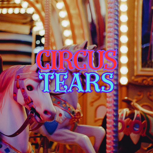 Circus Tears [Popcorn - Lemonade - Cedar Shavings - Salt]