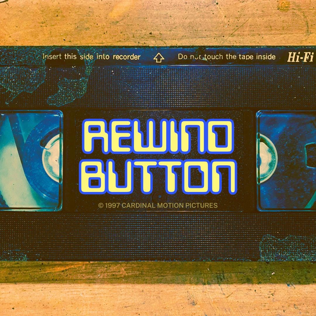 Rewind Button [Orange Juice - VHS Tapes - Cereal Milk - TV Static - Laundry]