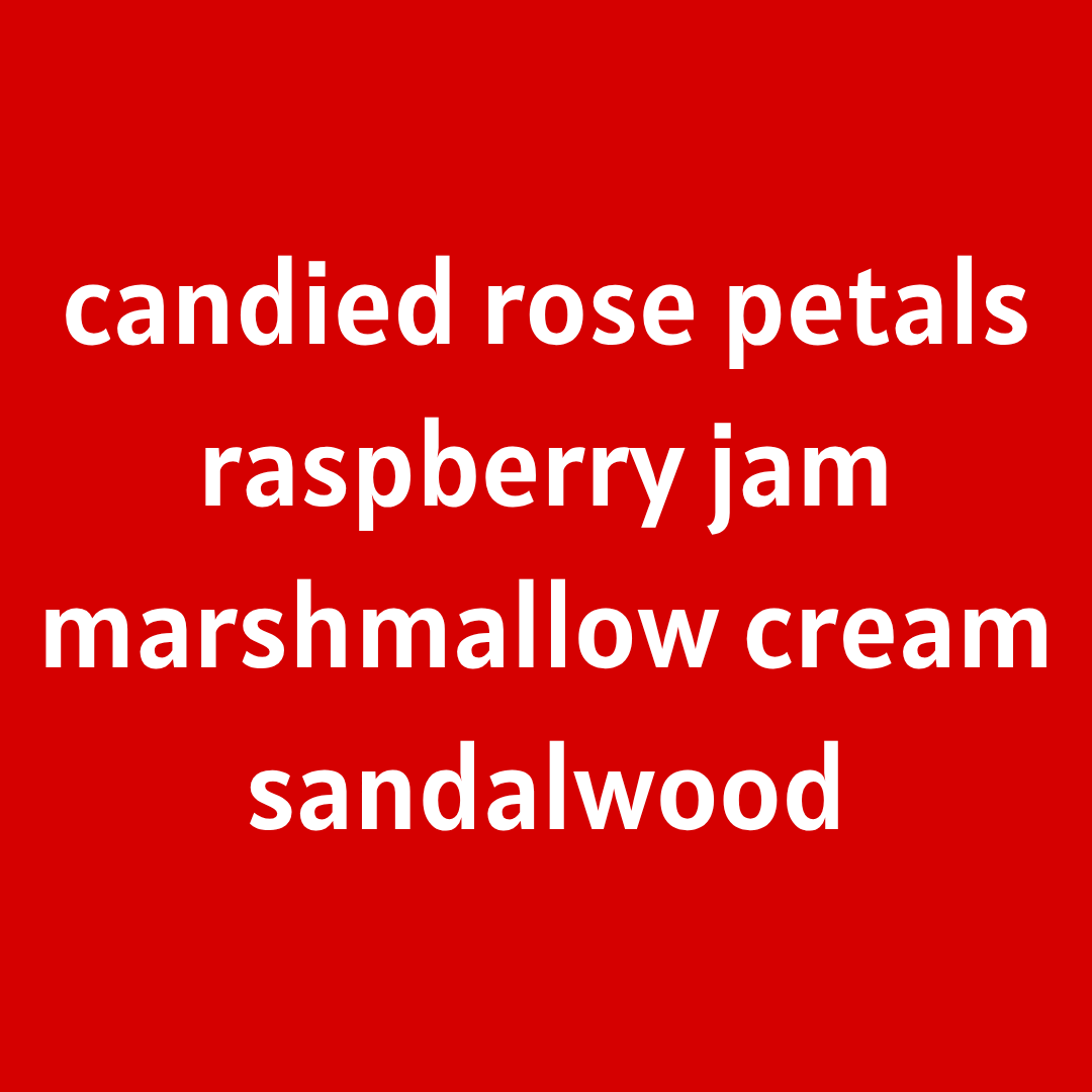 Rose Baby [Candied Rose Petals - Raspberry Jam - Marshmallow Cream - Sandalwood]